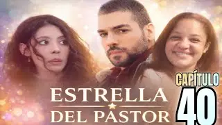 Estrella del pastor episodio 40 narrada, analisis  y comentarios