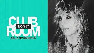 Club Room 367 with Anja Schneider