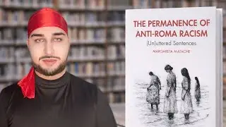 &ldquo;The Permanence of Anti-Roma Racism&rdquo; - Margareta Matache | Book Review in Romanes - Rufat Demirov