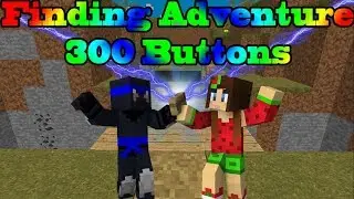Minecraft / Finding Adventure 300 BUTTONS!!/ The Button Masters