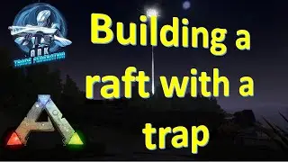 ARK PVE: Building a raft with a trap