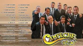 CAMPECHE SHOW EXITOS SUS MEJORES CANCIONES MIX - CAMPECHE SHOW EXITOS BALADAS ROMANTICAS