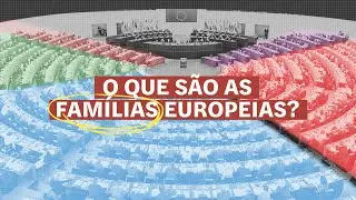 Eleições. O que são as famílias do Parlamento Europeu?