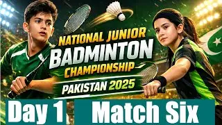 National Junior Badminton Championship Pakistan 2025 | Day One | Match  Six | Gymnasium Hall Lahore
