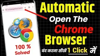 automatic chrome open problem || browser opens automatically || browser opening automatic 2025