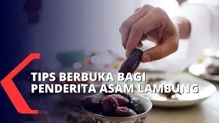 Ayo Sehat: Tips Berbuka Puasa Bagi Penderita Asam Lambung