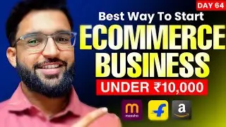 Start E-Commerce Business Under ₹10,000 | Meesho, Flipkart, Amazon Full Guide 2025!