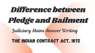 Difference between Pledge and Bailment | Indian Contract Act | Judiciary Mains Answer Writing