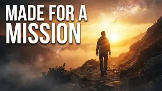You were made for a mission | ለተልእኮ ተፈጥረሃል