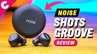 Noise Shots Groove TWS Review - ₹2799 Only!!