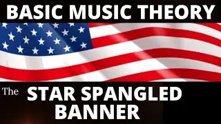 MUSIC THEORY: National Anthem (US)-  Basic Lesson for Beginners.