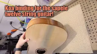Koa binding for the sapele twelve string guitar!