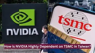 How is NVIDIA Highly Dependent on TSMC in Taiwan?