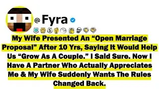 My Wife Presented An &ldquo;Open Marriage Proposal&rdquo; After 10 Yrs, Saying It Would Help Us &ldquo;Grow As A Coupl