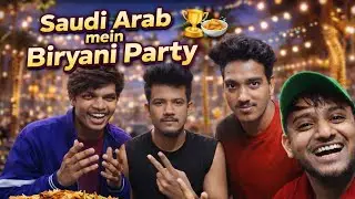 Saudi Arab Mein Biryani Party 😋🍗 | Desi Doston Ka Zabardast Masti Vlog 🎉