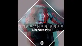 Mira Falkenstein - Together Free (Official Music Video)