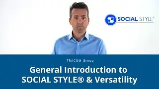 General Introduction to SOCIAL STYLE and Versatility