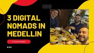 Digital Nomad Documentary: 3 Digital Nomads in Medellin, Colombia
