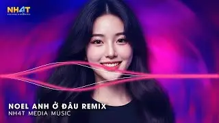 Noel Anh Ở Đâu? Remix - Top 15 Nhạc Hot Mùa Noel Hay Nhất - Noel Năm Nay Lạnh Lắm Remix
