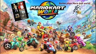 BURTON is playing Mario kart world! ￼