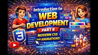 Introduction to Web Development | Part 8 | Modern CSS and Animations