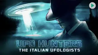 UFO HUNTERS: THE ITALIAN UFOLOGISTS 🌍 Full Exclusive Documentary Premiere 🌍 English HD 2025
