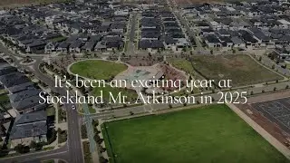 Stockland Mt. Atkinson | 2025 Year in Review