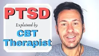 PTSD Explained by CBT Therapist