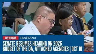 LIVE: Senate resumes hearing on 2026 budget of the DA, attached agencies | Oct 10