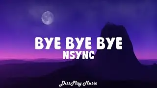 NSYNC - Bye Bye Bye (lyrics)