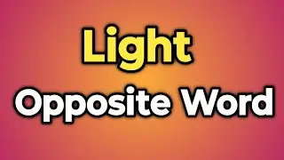 Light Ka Opposite Word Kya Hota Hai || Antonym of Light | Words Tube