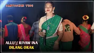 CHAMDA LATTAR CHAMDA LATTAR ALLUM RIYAW INA DILANG ORAG SANTOSHINI TUDU