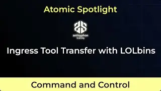 Atomic Spotlight: Ingress Tool Transfer with LOLbins | Carrie Roberts