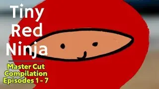 Tiny Red Ninja - Master Cut Compilation Episodes 1 - 7 | CARTOONS