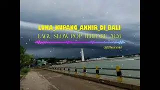 LUKA_KUPANG_AKHIR_DI_BALI || Lagu slow pop terbaru (official music 2026)