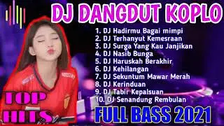 DJ DANGDUT KOPLO FULL BASS ||#2021 #DjTerpopuler #DjRemix #TopHits