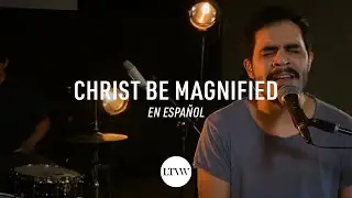 Christ Be Magnified (Spanish Cover) | Letra en Español | Cody Carnes & Cory Asbury & Ethan Hulse