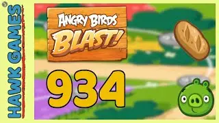 Angry Birds Blast Level 934 - 3 Stars Walkthrough, No Boosters