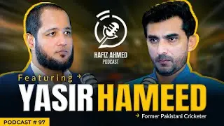 Hafiz Ahmed Podcast Featuring Yasir Hameed | Hafiz Ahmed