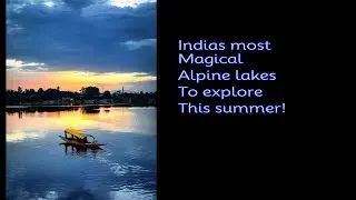 India&rsquo;s most magical alpine lakes to explore this summer!