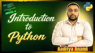 Introduction to Python | Python Programming | B.Tech/Diploma 1st Year | By Aaditya Anand