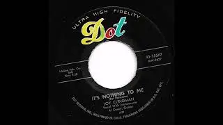 Loy Clingman -  It's Nothing To Me (1957)