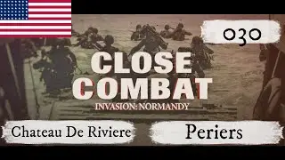 Close Combat V - Allies 030 - Chateau De Riviere & Periers | 13 June, 1944