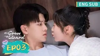 ENG SUB《乌鸦小姐与蜥蜴先生 Miss Crow With Mr. Lizard》EP03——主演：任嘉伦，邢菲 | 腾讯视频-青春剧场