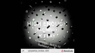 High enough by K.Flay (RAC REMIX) (Tommyjoints420 RE remix cover)