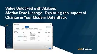 Value Unlocked with Alation: Data Lineage — Exploring the Impact of Change in Your Modern Data Stack