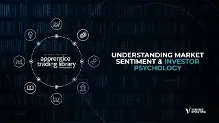 Apprentice Trading Library: Understanding Market Sentiment & Investor Psychology