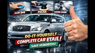 DIY Complete Car Detail: Clay Bar, DA Polish & Ceramic Coating (Save Hundreds)