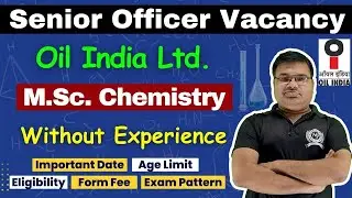 Senior Officer Vacancy in Oil India For MSc Chemistry Students Without Experience