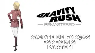 Gravity Rush Remastered | Pacote de For&ccedil;as especiais PARTE 1 | As regras da guerra